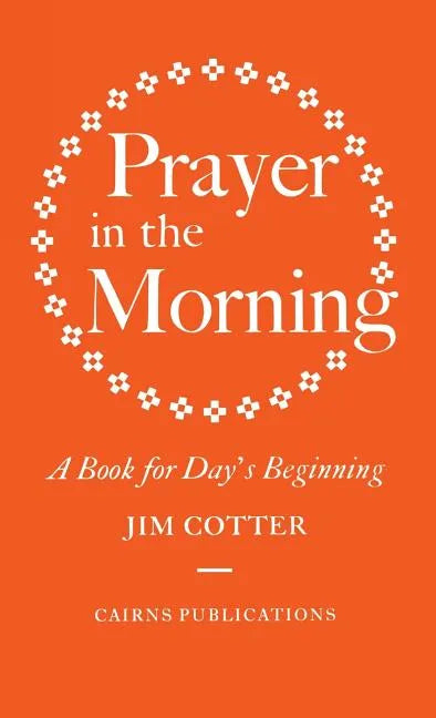 Prayer in the Morning: A Book for Day's Beginning - Hardcover