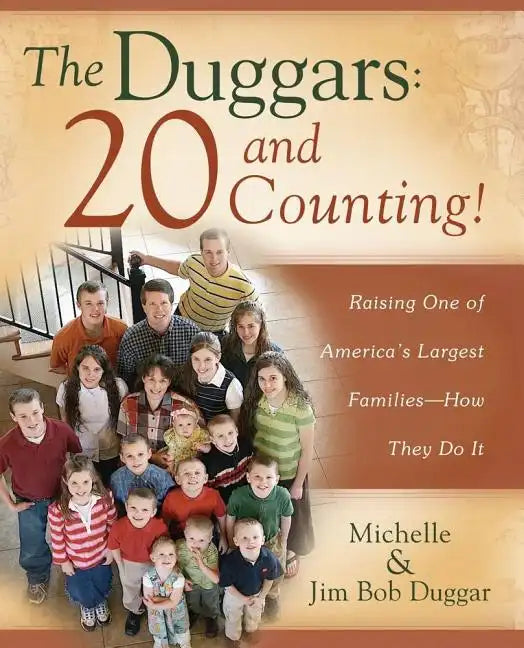 The Duggars: 20 and Counting!: Raising One of America's Largest Families--How They Do It - Paperback