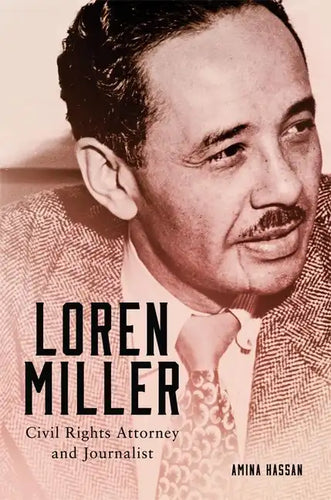 Loren Miller: Civil Rights Attorney and Journalist Volume 10 - Hardcover