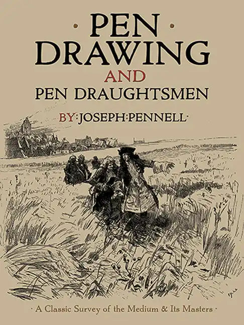 Pen Drawing and Pen Draughtsmen: A Classic Survey of the Medium and Its Masters - Paperback