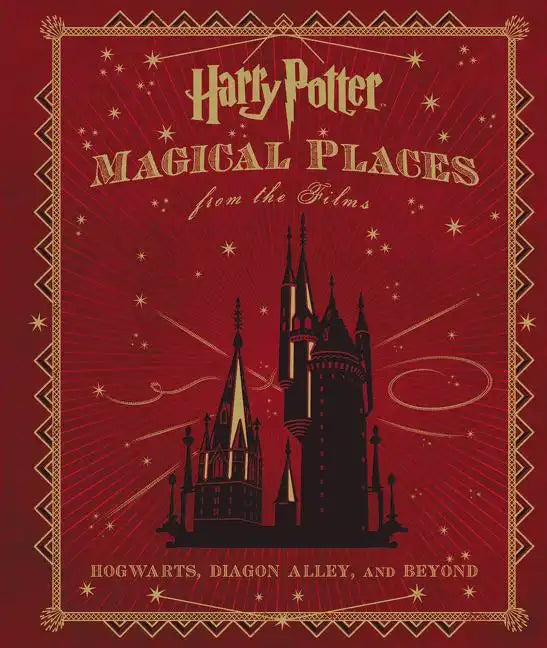 Harry Potter: Magical Places from the Films: Hogwarts, Diagon Alley, and Beyond - Hardcover