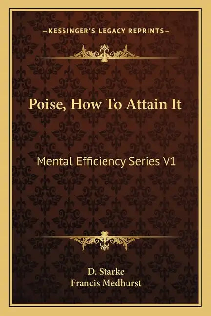 Poise, How to Attain It: Mental Efficiency Series V1 - Paperback