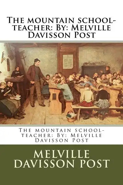 The mountain school-teacher: By: Melville Davisson Post - Paperback