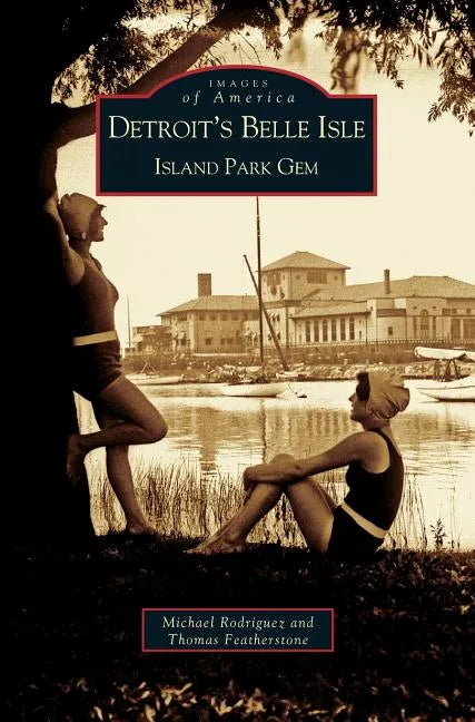 Detroit's Belle Isle - Hardcover