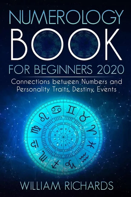 NUMEROLOGY BOOK For Beginners 2020: Connections Between Numbers and Personality Traits, Destiny, Events - Paperback