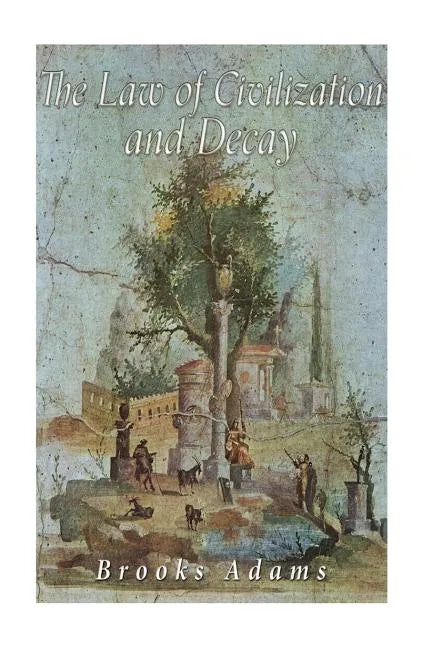 The Law of Civilization and Decay - Paperback