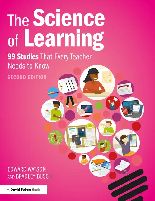 The Science of Learning: 99 Studies That Every Teacher Needs to Know - Paperback