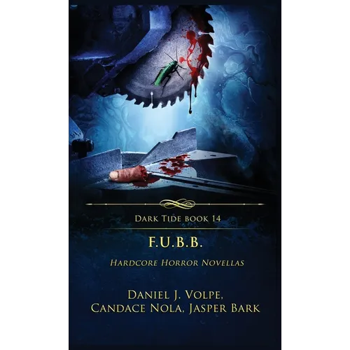 F.U.B.B.: Hardcore Horror Novellas - Hardcover