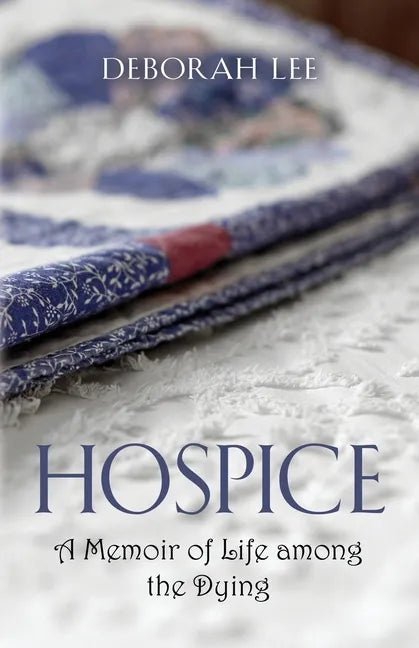 Hospice: A Memoir of Life among the Dying - Paperback