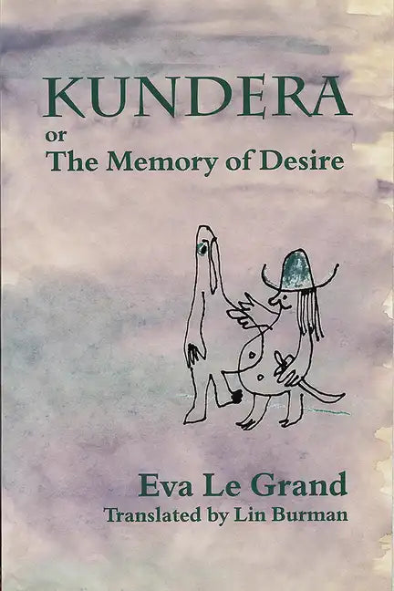 Kundera, Or, the Memory of Desire - Paperback