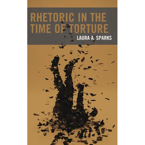 Rhetoric in the Time of Torture - Hardcover