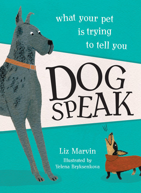 Dog Speak: What Your Pet Is Trying to Tell You - Hardcover