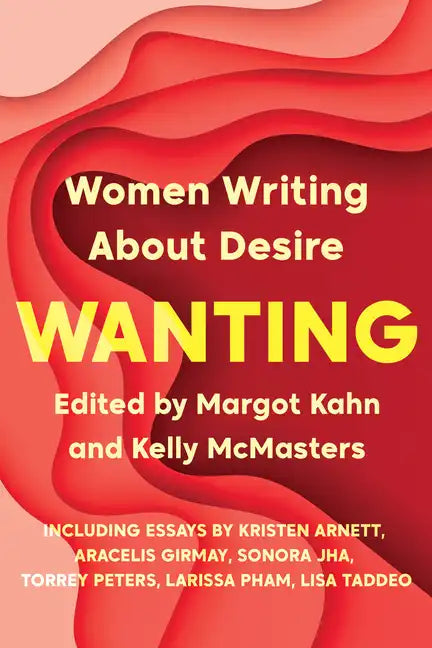Wanting: Women Writing about Desire - Paperback