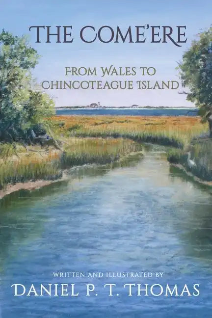 The Come'ere: From Wales to Chincoteague Island - Paperback