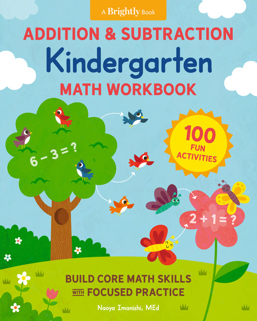 Addition and Subtraction Kindergarten Math Workbook: 100 Fun Activities to Build Core Math Skills with Focused Practice - Paperback