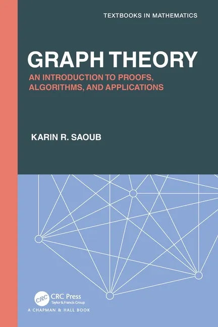 Graph Theory: An Introduction to Proofs, Algorithms, and Applications - Paperback