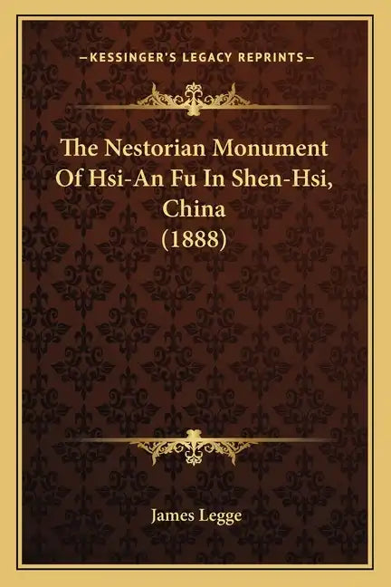 The Nestorian Monument Of Hsi-An Fu In Shen-Hsi, China (1888) - Paperback