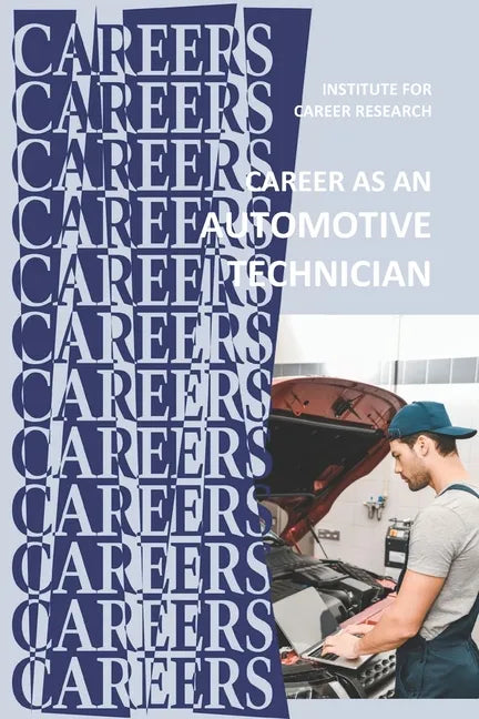 Career as an Automotive Technician: Auto Mechanic - Paperback