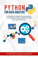 Python for Data Analysis: A Complete Guide for Beginners, Including Python Statistics and Big Data Analysis. - Paperback
