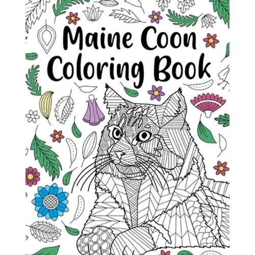 Maine Coon Coloring Book: Adult Coloring Book, Maine Coon Owner Gift, Floral Mandala Coloring Pages - Paperback