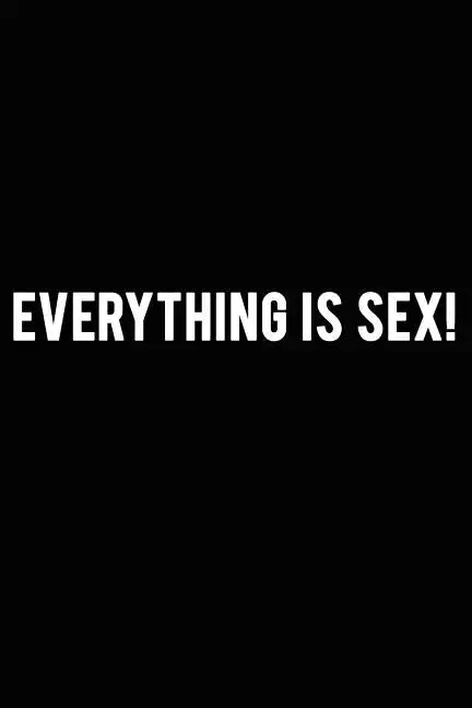 Everything is Sex!: Magic is the Forgotten name for Love. - Paperback