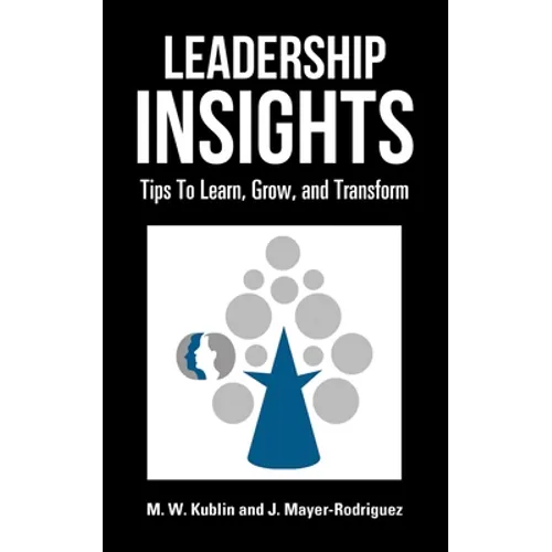 Leadership Insights: Tips to Learn, Grow, and Transform - Paperback