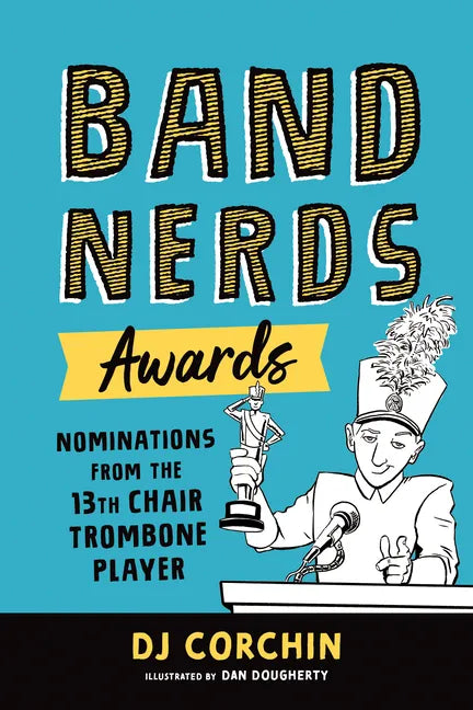 Band Nerds Awards: Nominations from the 13th Chair Trombone Player - Paperback