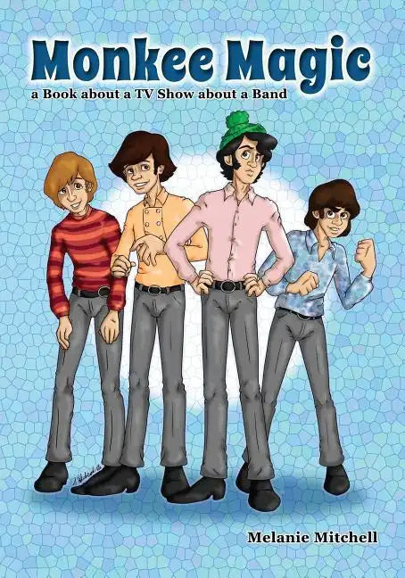 Monkee Magic: a Book about a TV Show about a Band - Paperback