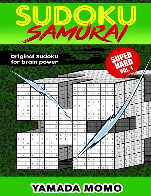Sudoku Samurai Super Hard: Original Sudoku For Brain Power Vol. 1: Include 100 Puzzles Sudoku Samurai Super Hard Level - Paperback