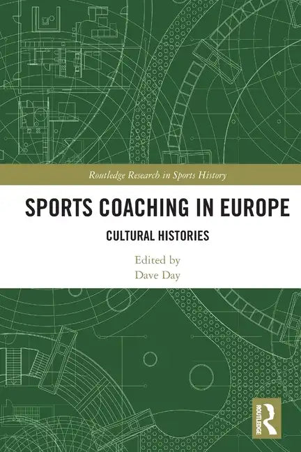 Sports Coaching in Europe: Cultural Histories - Paperback