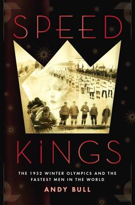 Speed Kings: The 1932 Winter Olympics and the Fastest Men in the World - Paperback