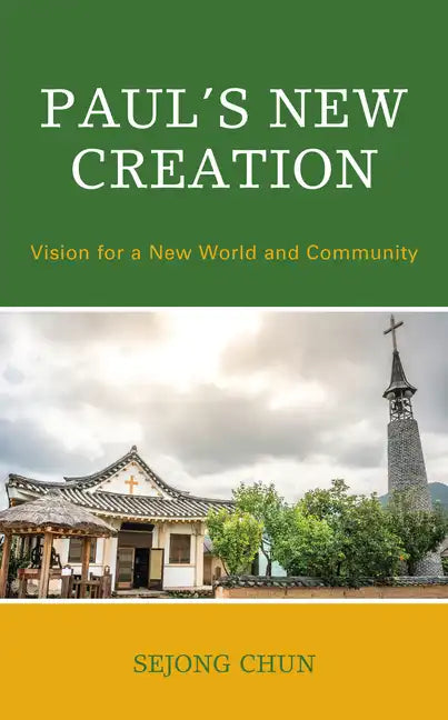 Paul's New Creation: Vision for a New World and Community - Hardcover