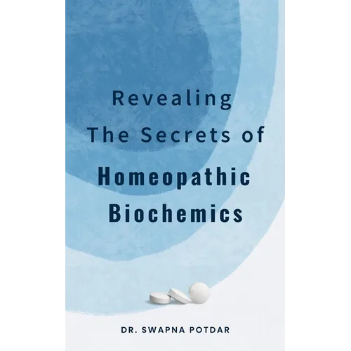 Revealing the Secrets of Homeopathic Biochemics - Paperback
