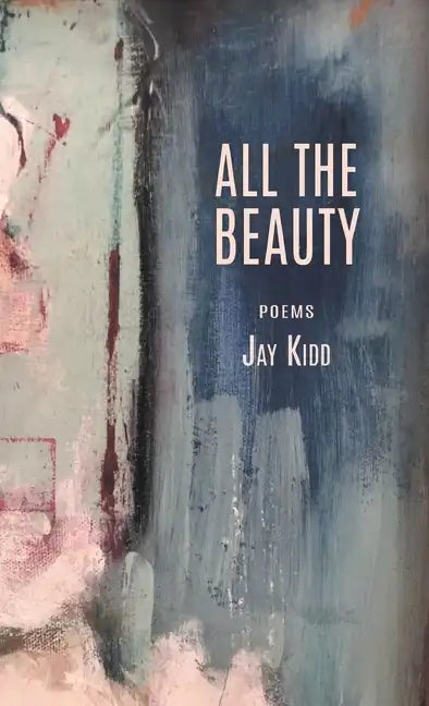 All The Beauty: Poems - Hardcover