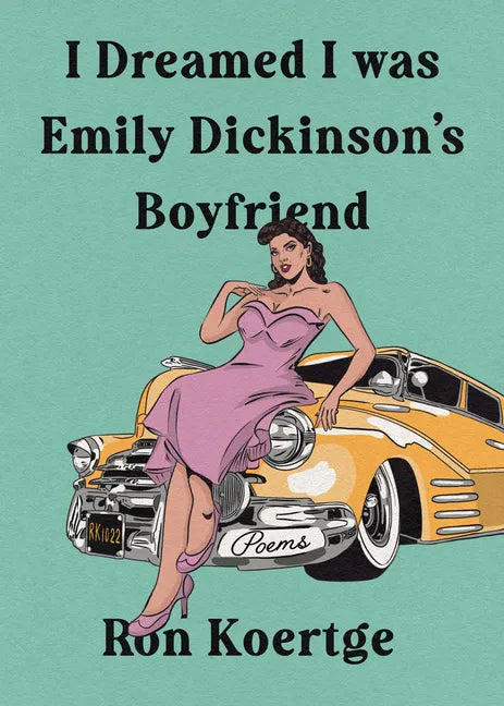 I Dreamed I Was Emily Dickinson's Boyfriend - Hardcover