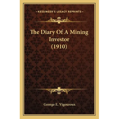 The Diary Of A Mining Investor (1910) - Paperback