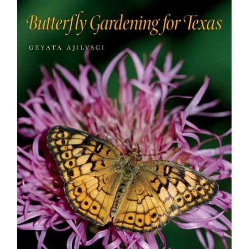 Butterfly Gardening for Texas: Volume 46 - Paperback