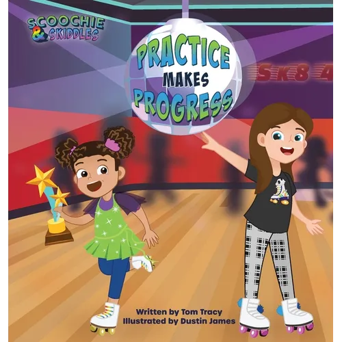 Practice Makes Progress - An LGBT Family Friendly Kids Book about Building Self Confidence through Roller Skating - Hardcover