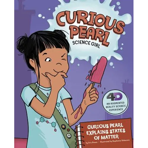 Curious Pearl Explains States of Matter: 4D an Augmented Reality Science Experience - Paperback