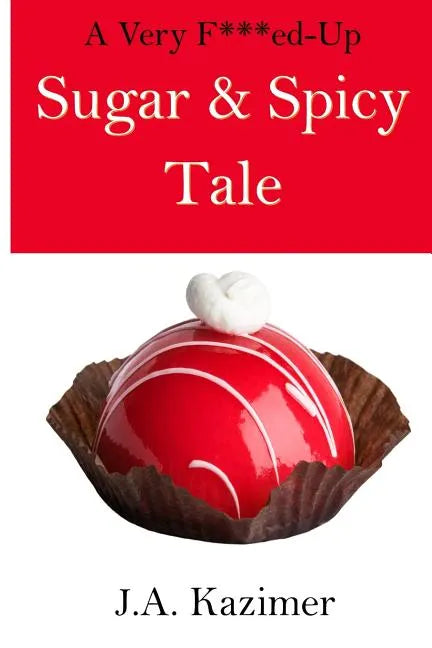 A Very F***ed-Up Sugar & Spicy Tale: A Mother Hubbard Mystery Novella - Paperback