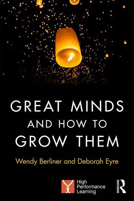 Great Minds and How to Grow Them: High Performance Learning - Paperback