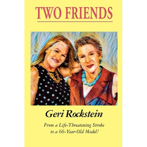 Two Friends-From a Life-Threatening Stroke to a 66-Year-Old Model - Paperback