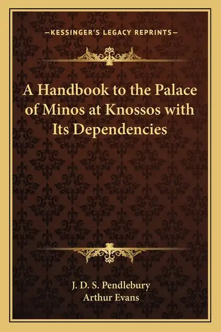 A Handbook to the Palace of Minos at Knossos with Its Dependencies - Paperback