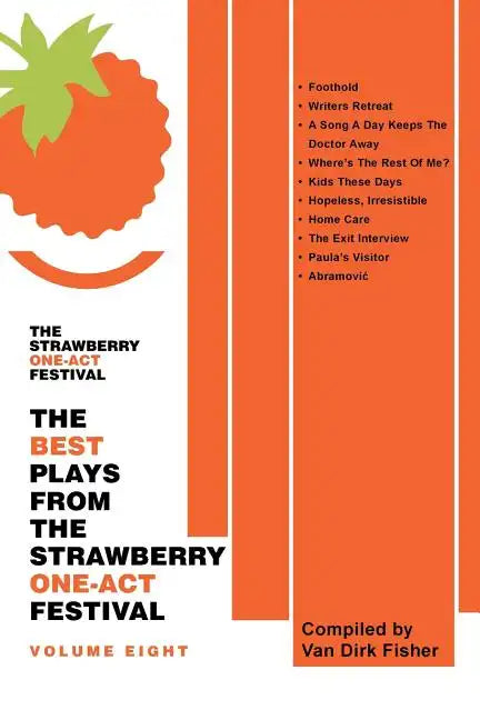 The Best Plays From The Strawberry One-Act Festival Volume Eight: Compiled by Van Dirk Fisher - Paperback