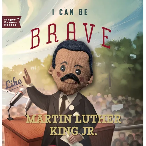 I Can Be Brave Like Martin Luther King Jr. - Board Book