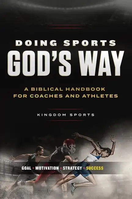 Doing Sports God's Way: A Biblical Handbook For Coaches And Athletes - Paperback