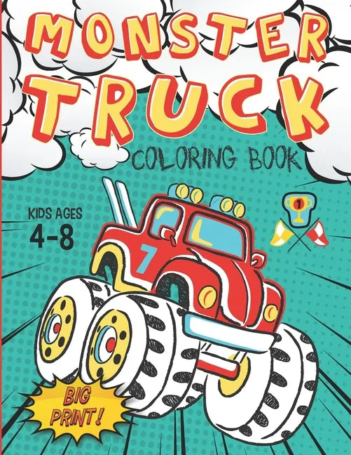 Monster Truck Coloring Book Kids Ages 4-8 Big Print !: 60 Unique Drawing of Monster Truck, Cars, Trucks, Мuscle cars, SUVs, Supercars and more p - Paperback