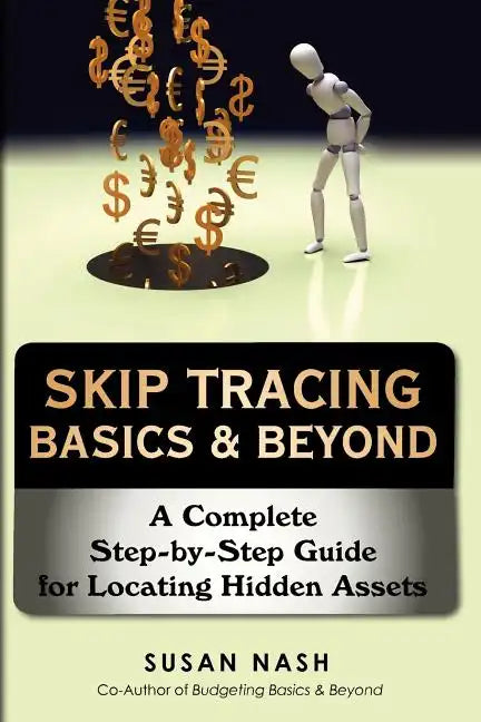 Skip Tracing Basics & Beyond: A Complete Step-by-Step Guide for Locating Hidden Assets - Paperback
