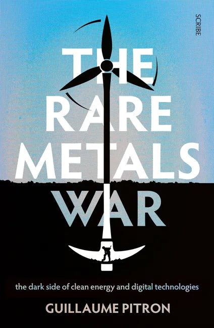 The Rare Metals War: The Dark Side of Clean Energy and Digital Technologies - Paperback