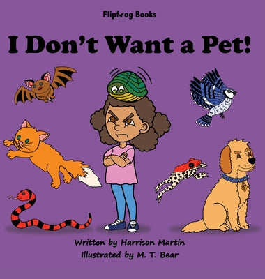 I Don't Want a Pet! - Hardcover